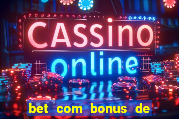 bet com bonus de cadastro sem deposito